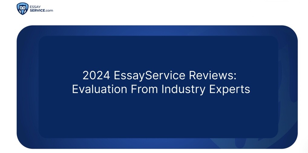 2024 EssayService Reviews: Evaluation From Industry Experts