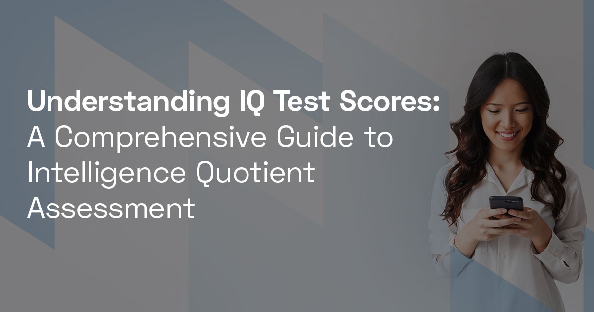 Understanding IQ Test Scores: A Comprehensive Guide to Intelligence Quotient Assessment