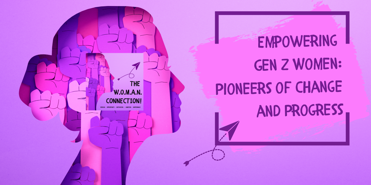 Empowering Gen Z Women: Pioneers of Change and Progress
