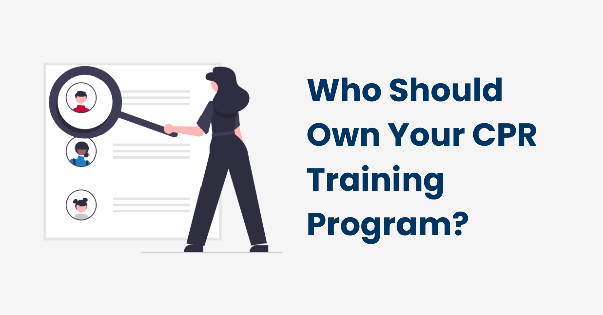 Who Should Own Your CPR Training Program?