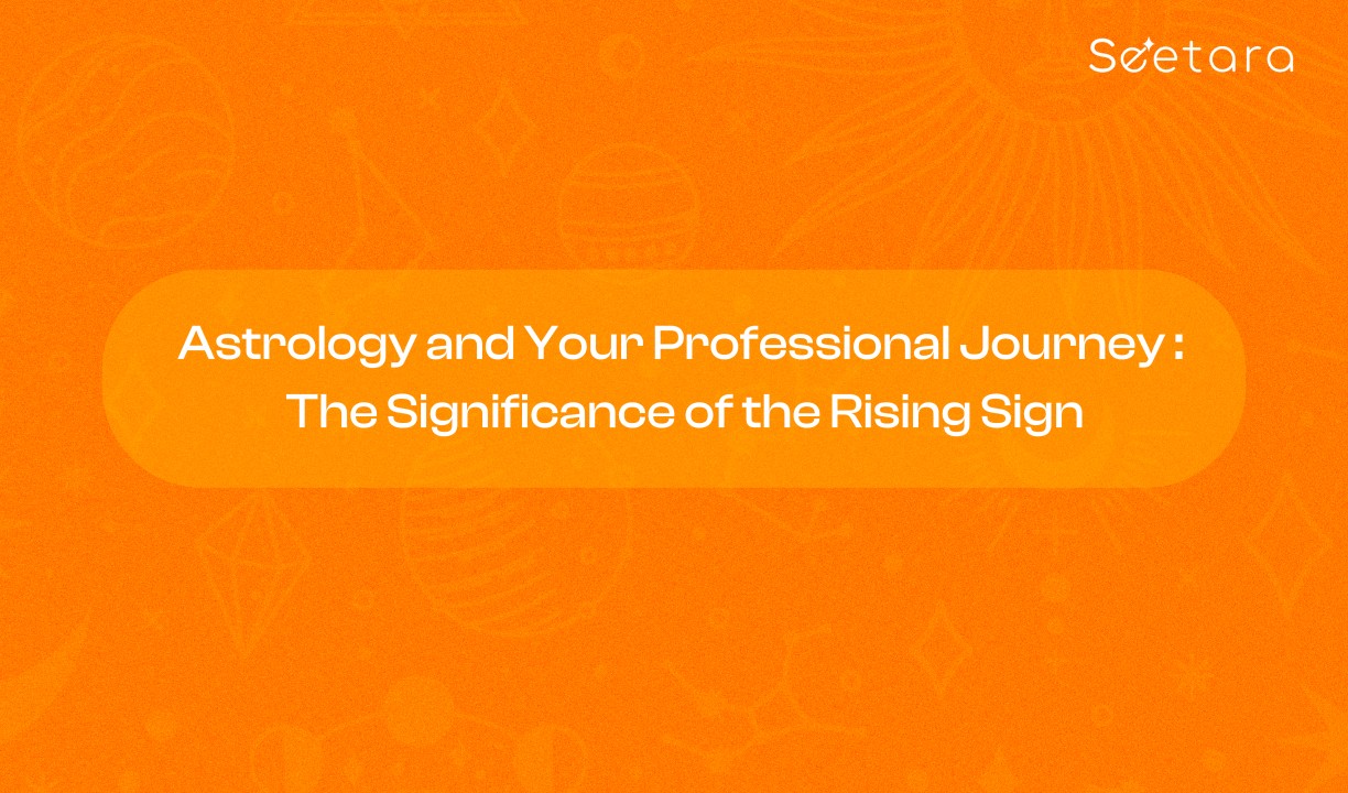 Astrology and Your Professional Journey: The Significance of the Rising Sign