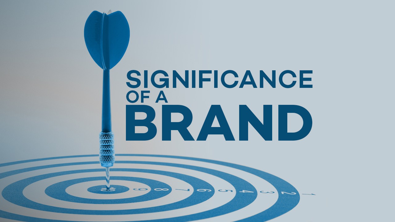 THE SIGNIFICANCE OF A BRAND