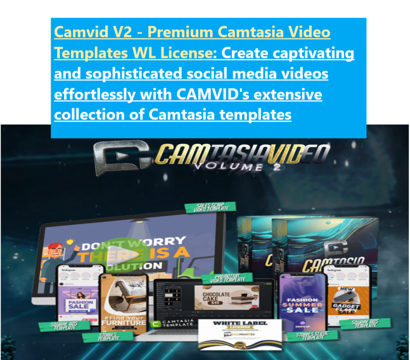 Camvid V2 CAMVID offers a wealth of fully customizable Camtasia Camvid V2 CAMVID offers a wealth of fully customizable Camtasia