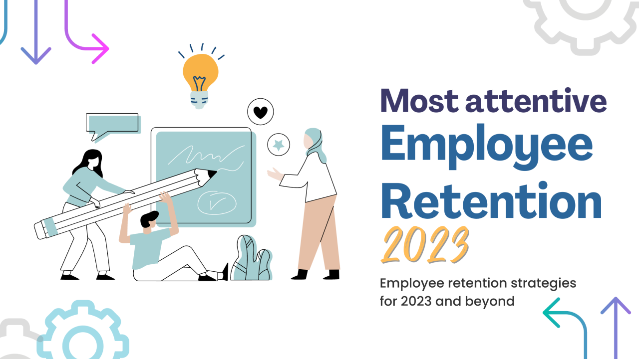 What are the most attentive employee retention strategies for 2023 and beyond?