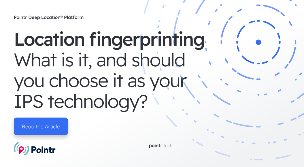 Location fingerprinting - what is it, and should you choose it as your IPS technology?