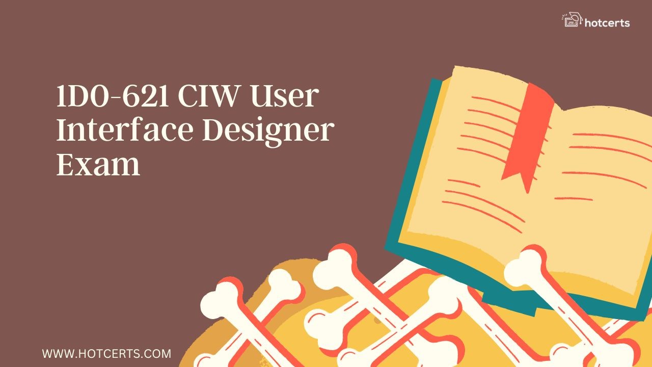1D0 621 CIW User Interface Designer Exam 1D0 621 CIW User Interface Designer Exam