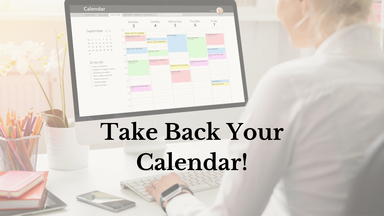 Take Back Your Calendar Take Back Your Calendar