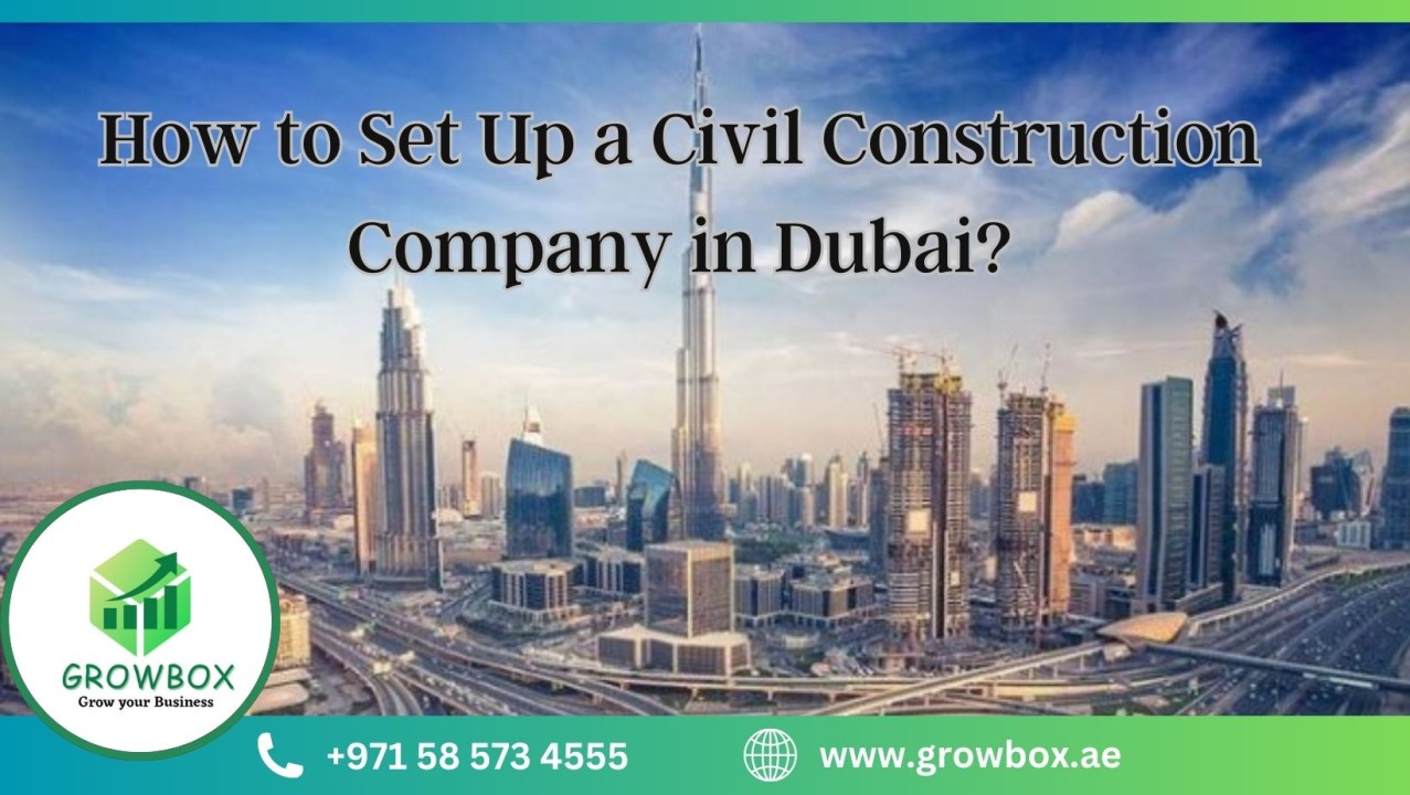 Steps by step Guide to start a construction business in Dubai,UAE