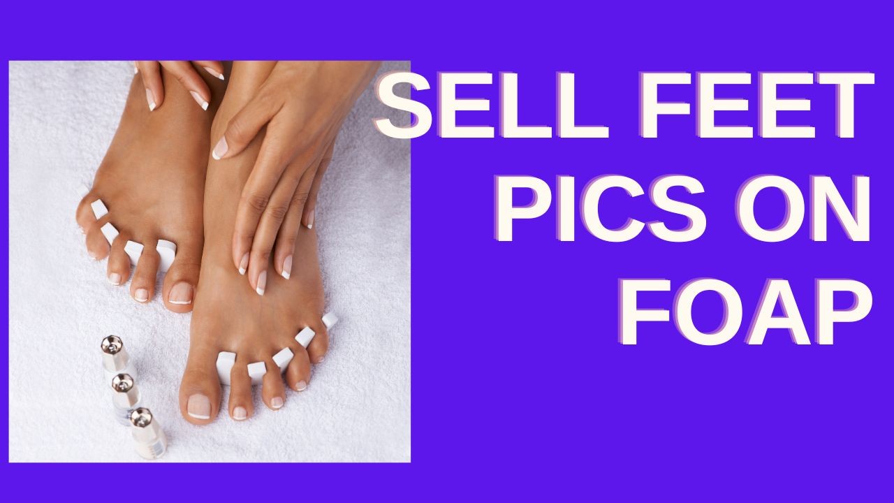 How to Sell Feet Pics on FeetFinder Like a Professional