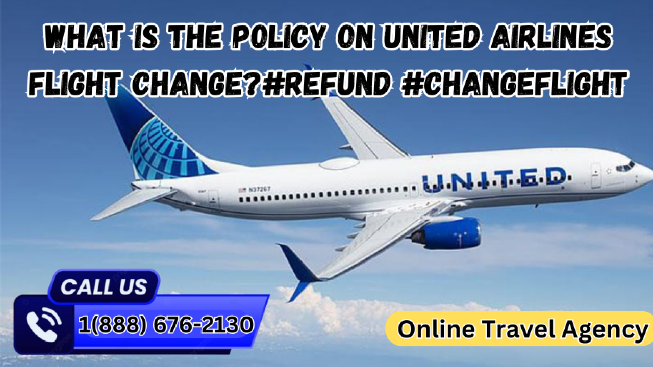 What Is the Policy on United Airlines Flight Change?#refund #Changeflight | LinkedIn
