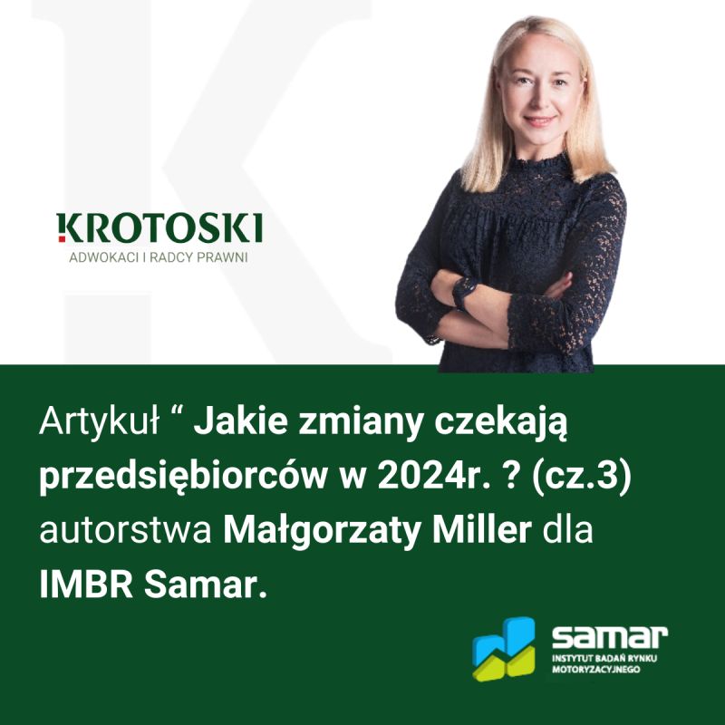 Artykuł ''Jakie zmiany czekają przedsiębiorców w 2024r.(cz.3)'' autorstwa Małgorzaty Miller dla IMBR Samar 