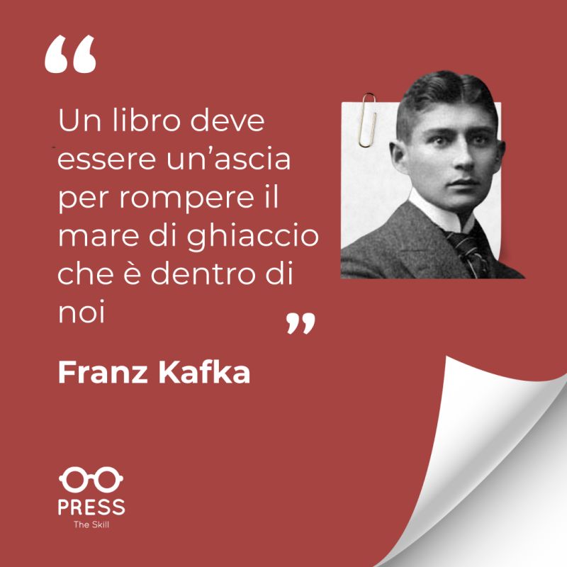 Franz Kafka - Un libro deve essere un'ascia per rompere il mare di ghiaccio  che è