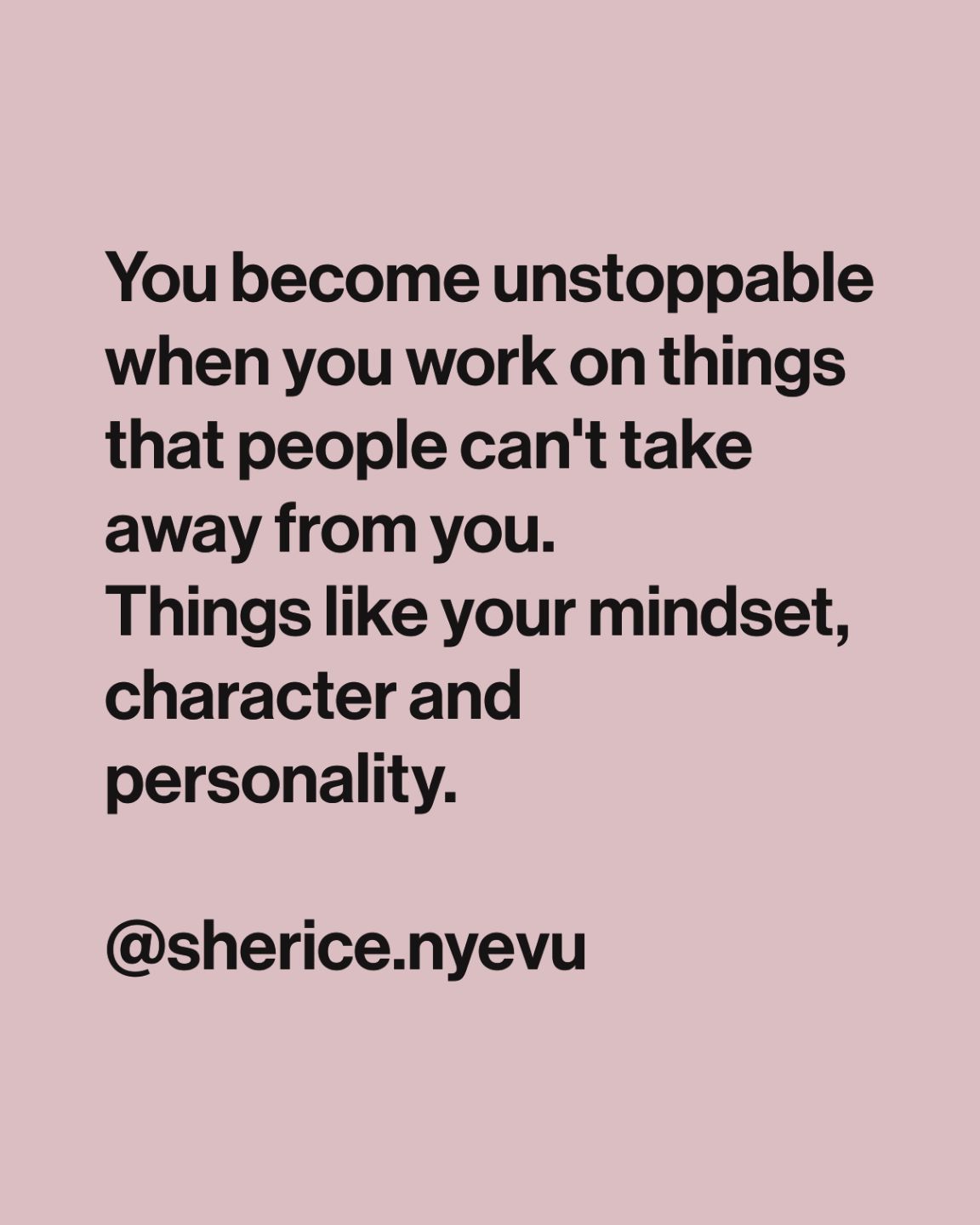 Sherice Nyevu on LinkedIn: #unstoppable #mindset #character #personality