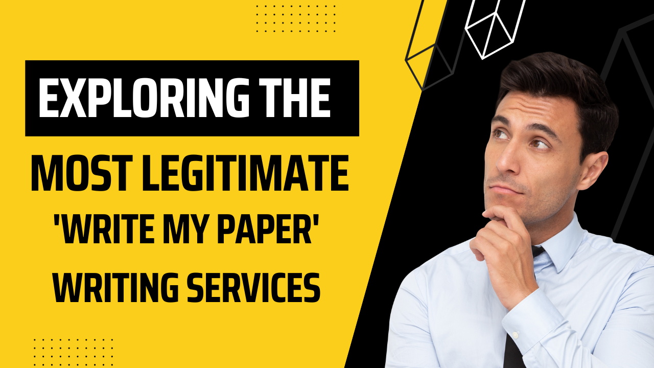 Exploring the Most Legitimate 'Write My Paper' Writing Services