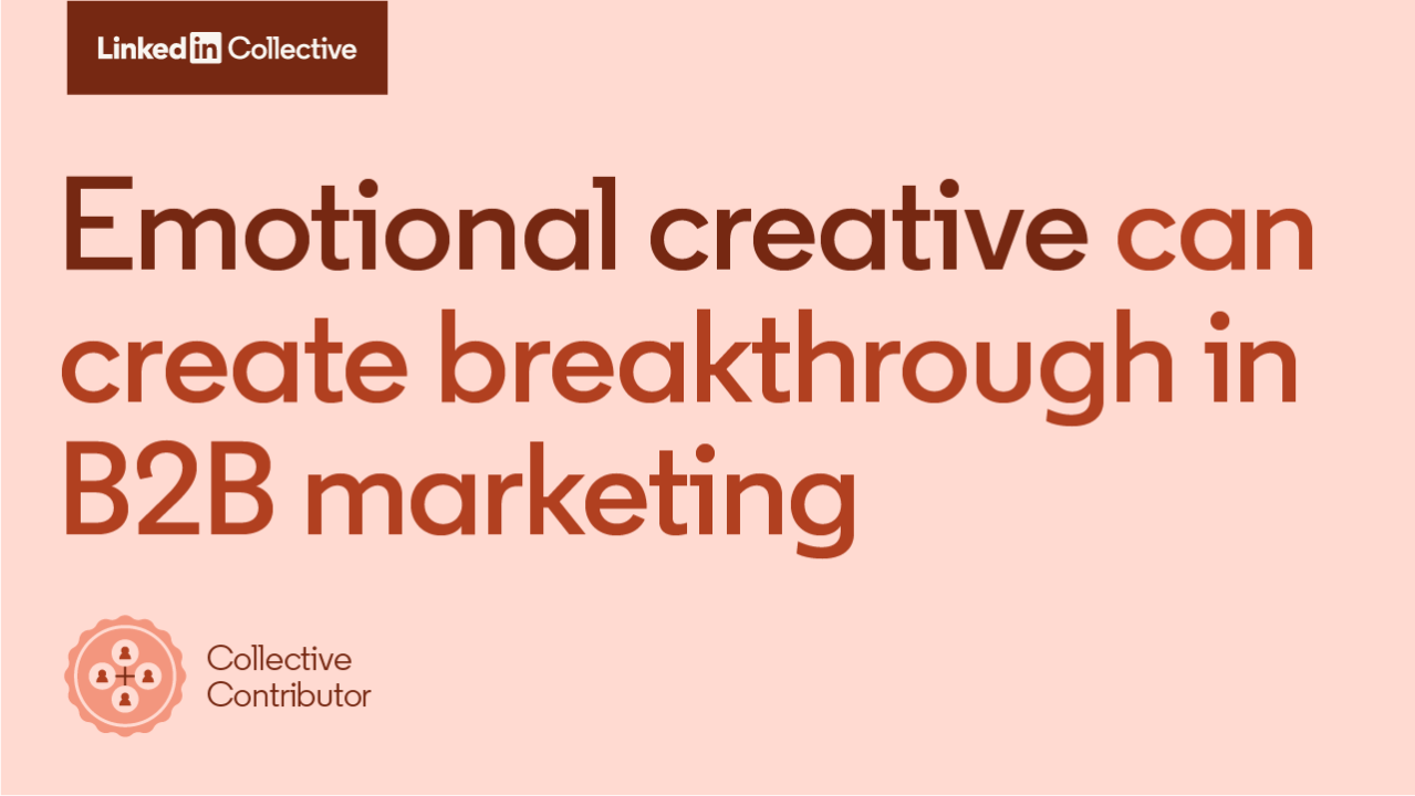 Emotional Creative Can Create Breakthrough in B2B Marketing
