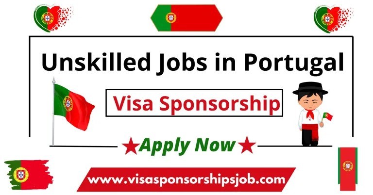 Unskilled Jobs in Portugal with Visa Sponsorship in 2024