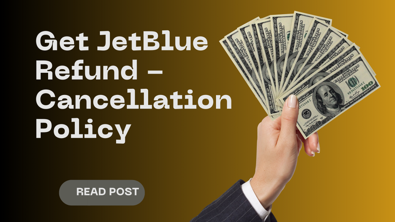 How do I Get Refund from JetBlue - Cancellation Policy