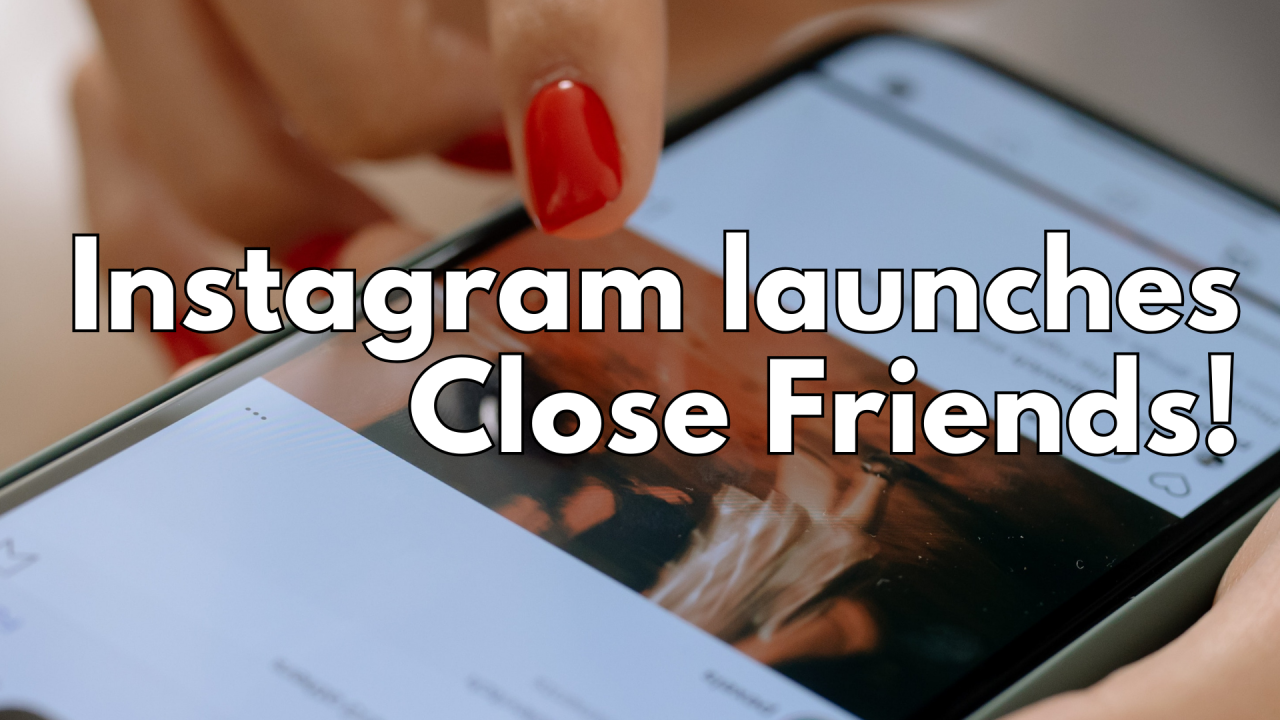 O que é Close Friends no Instagram e como usar para a sua marca?, oq e best  friend em portugues 