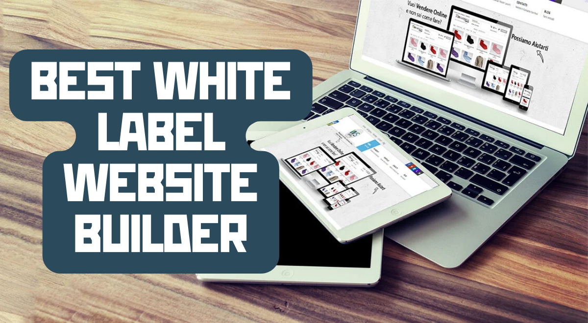 8 Best White Label Website Builders: Unlocking the Power of Customization