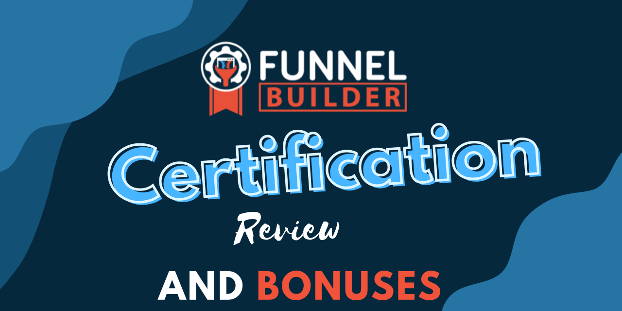 Clickfunnels Funnel Builder Certification: Full Review and Bonuses Clickfunnels Funnel Builder Certification: Full Review and Bonuses