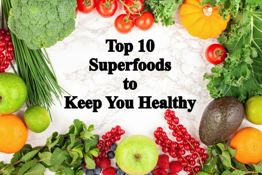 Top 10 Superfoods To Keep You Healthy