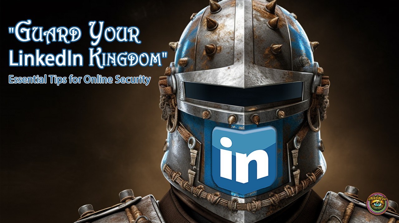 Guard Your LinkedIn Kingdom: Essential Tips for Online Security
