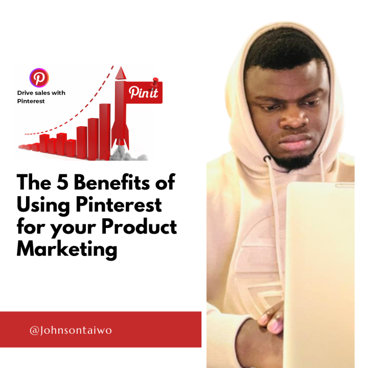 The 5 Benefits of Using Pinterest for your Product Marketing