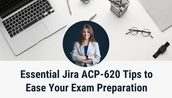 Basic Study Tips to Prepare for the Jira ACP 620 Exam Basic Study Tips to Prepare for the Jira ACP 620 Exam