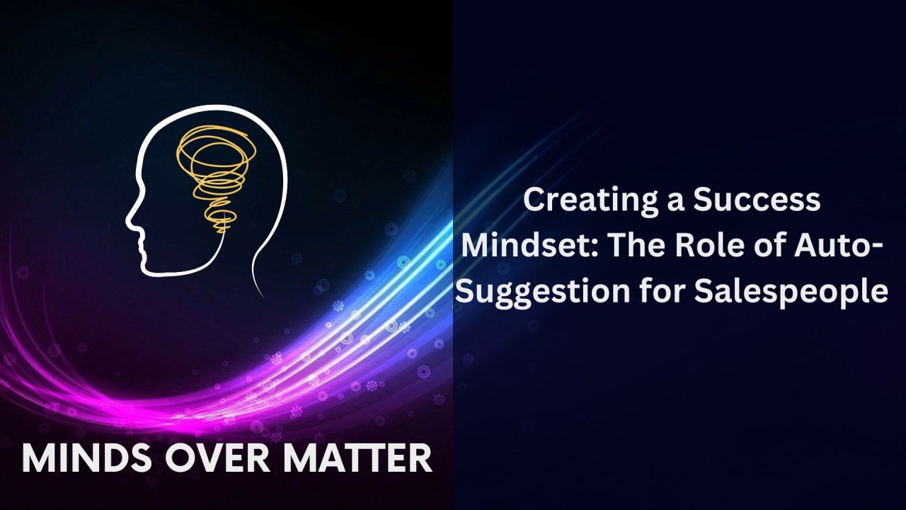 Creating a Success Mindset: The Role of Auto-Suggestion for Salespeople
