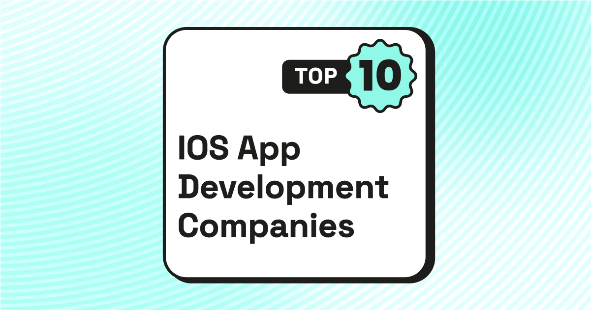 Top 10 IOS App Development Companies [UPDATED 2024]