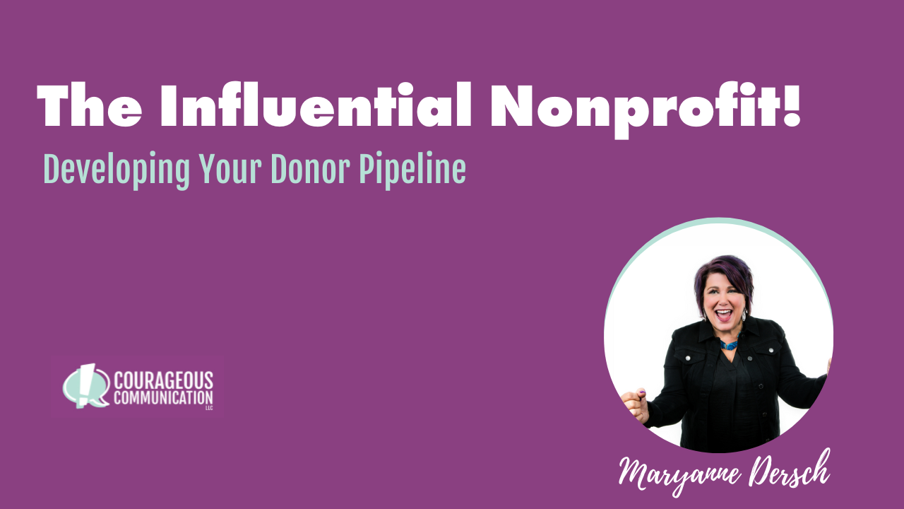 The Influential Nonprofit: Developing Your Donor Pipeline The Influential Nonprofit: Developing Your Donor Pipeline