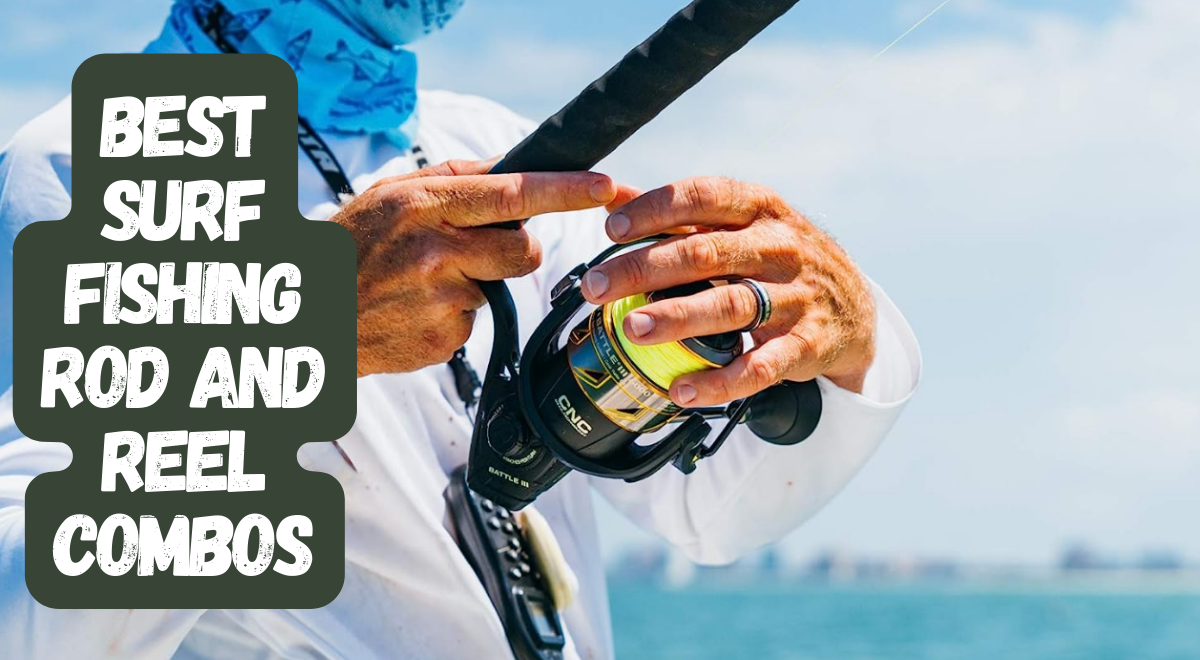 5 Best Surf Fishing Rod and Reel Combos for 2024 🐟 : Expert  Recommendations and Reviews