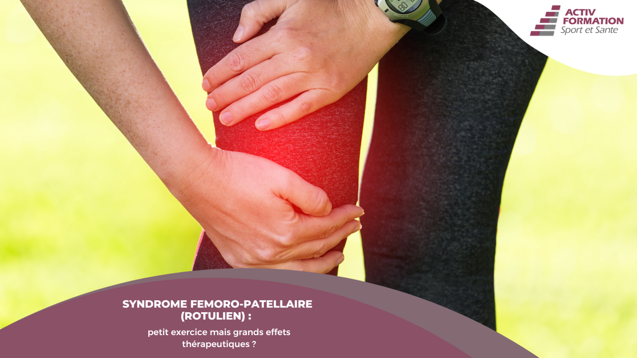 Syndrome femoro-patellaire (rotulien) : petit exercice mais grand ...
