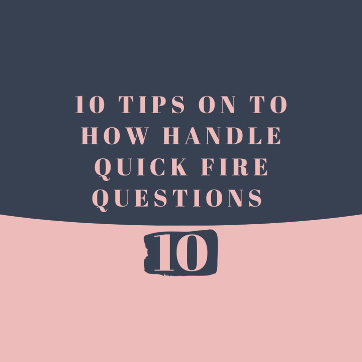 The Power of Ten - 10 tips on how to handle quick fire questions