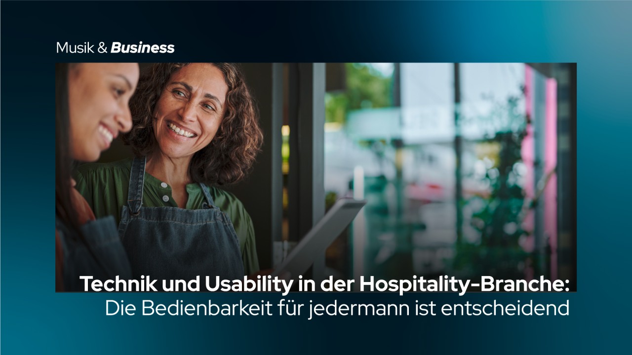 Technik und Usability in der Hospitality-Branche: Die Bedienbarkeit für jedermann ist entscheidend