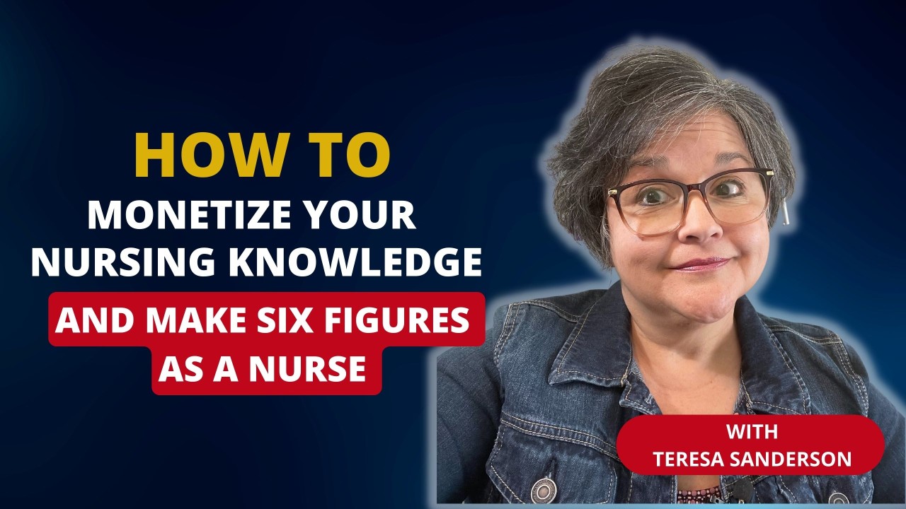 How to Monetize Your Nursing Knowledge and Make Six Figures as