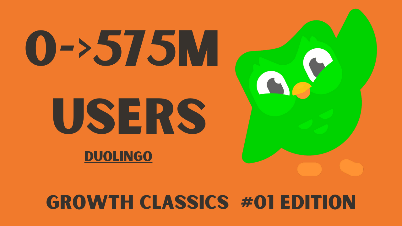 From 0 To 575 Million Users - Duolingo's Growth Story