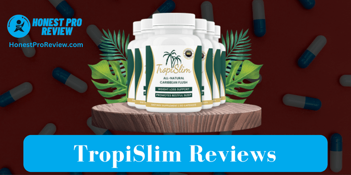 TropiSlim Reviews 2024 Unbiased Feedback on This Popular Dietary Supplement