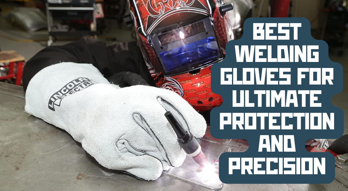 5 Best Welding Gloves for Stick, MIG, and Other Types of Welding 👨🏼🏭 :  Superior Hand Protection