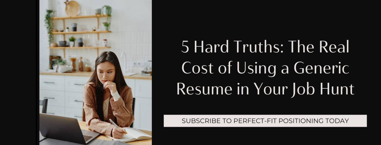 5 Hard Truths: The Real Cost of Using a Generic Resume in Your Job Hunt