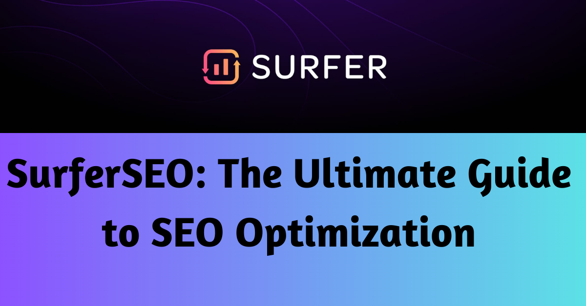 SurferSEO: The Ultimate Guide to SEO Optimization