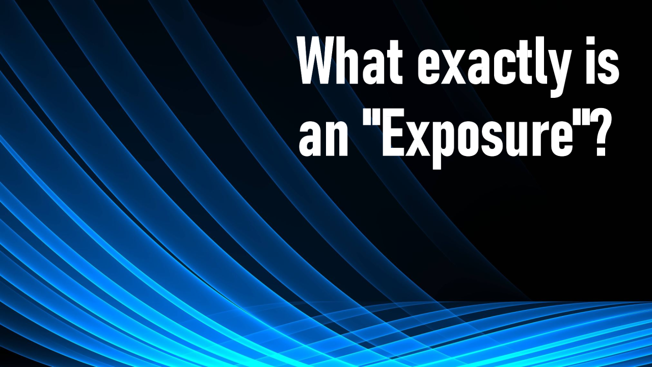 What Exactly is an quot Exposure quot ? What Exactly is an quot Exposure quot ?