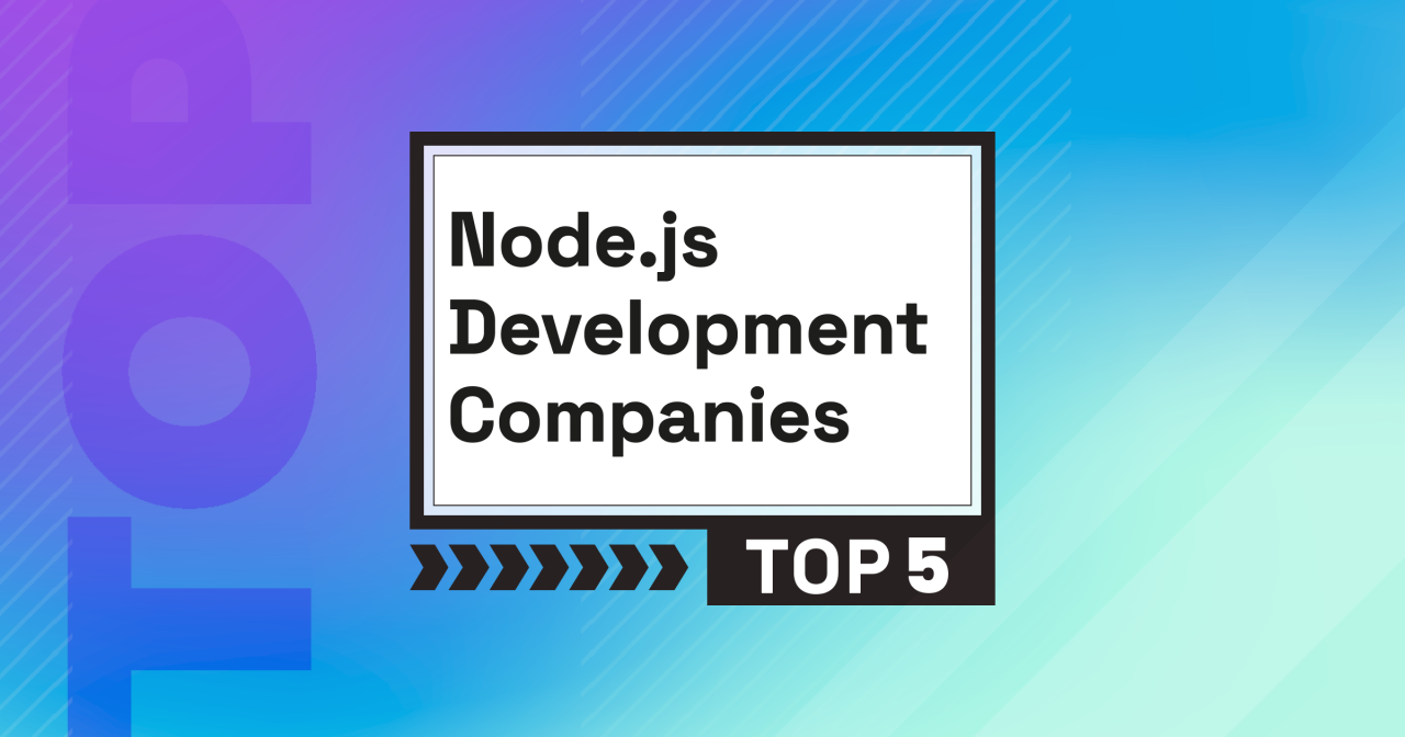 Top 5 Node.js Development Companies [UPDATED 2024]
