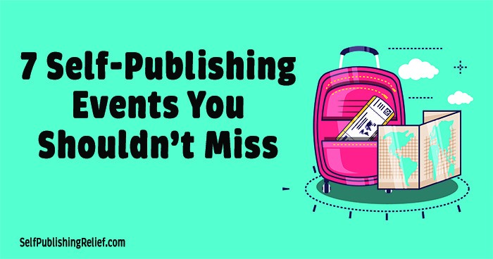 7 Self-Publishing Events You Shouldn’t Miss | Self-Publishing Relief