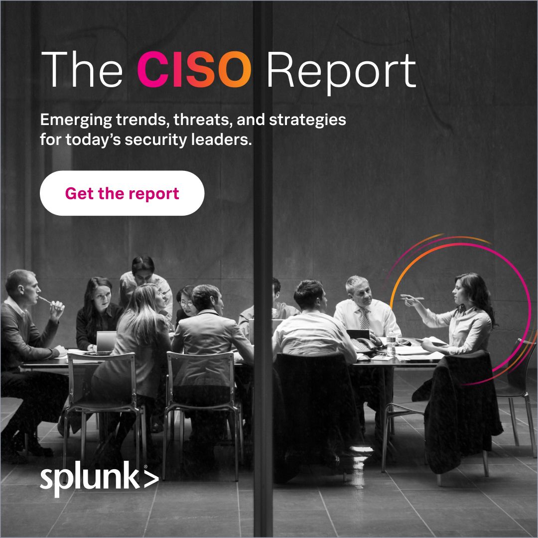 Splunk on LinkedIn: Get The Report: The CISO Report Splunk Splunk on LinkedIn: Get The Report: The CISO Report Splunk