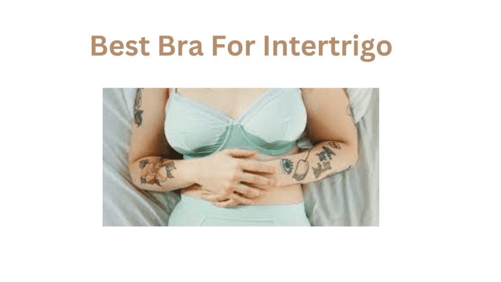 Best Bra For Intertrigo for Women