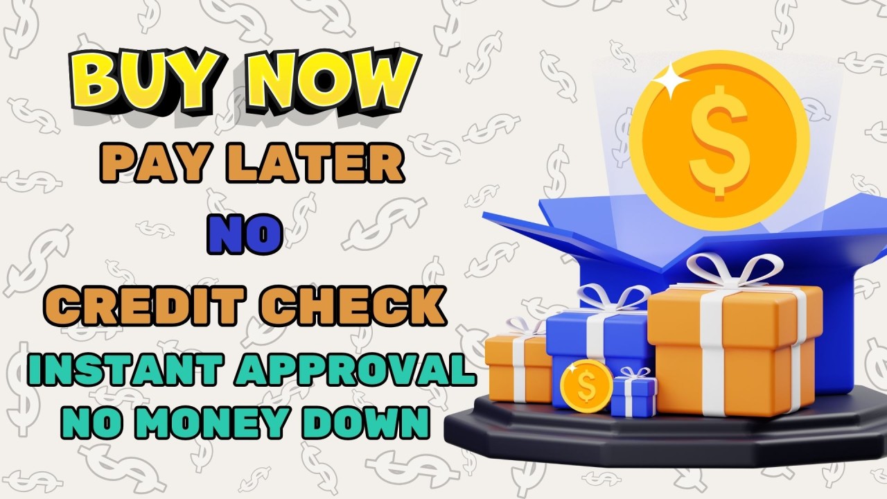 Buy Now Pay Later No Credit Check Instant Approval No Money Down