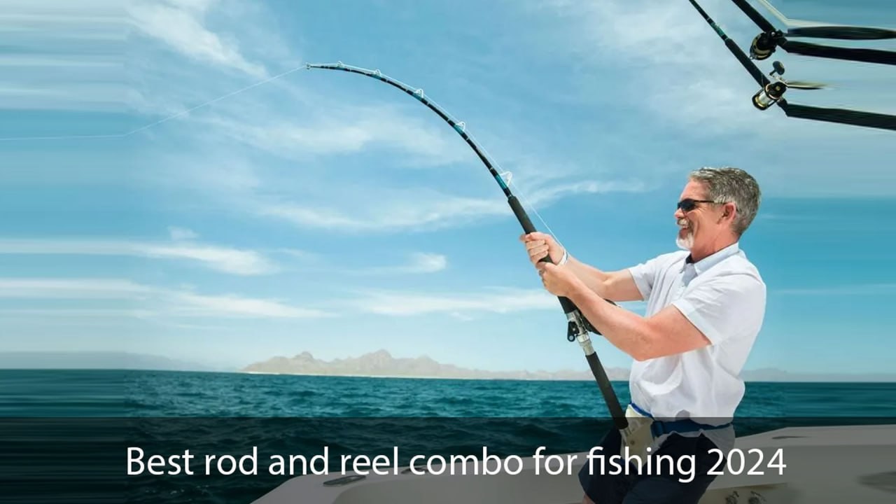 Best rod and reel combo for fishing 2024