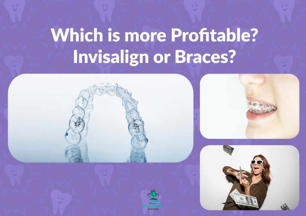 Invisalign vs Braces – Which is More Profitable?
