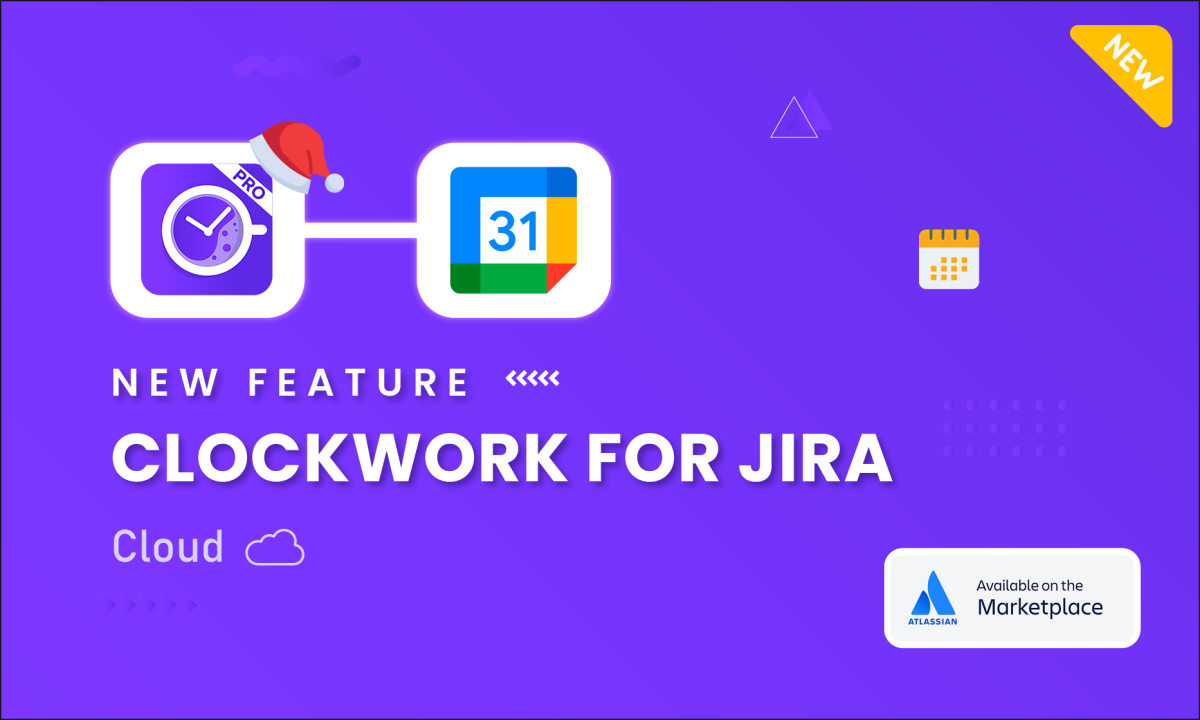 Clockwork Pro: Connecting Google Calendar Jira for the Holidays Clockwork Pro: Connecting Google Calendar Jira for the Holidays